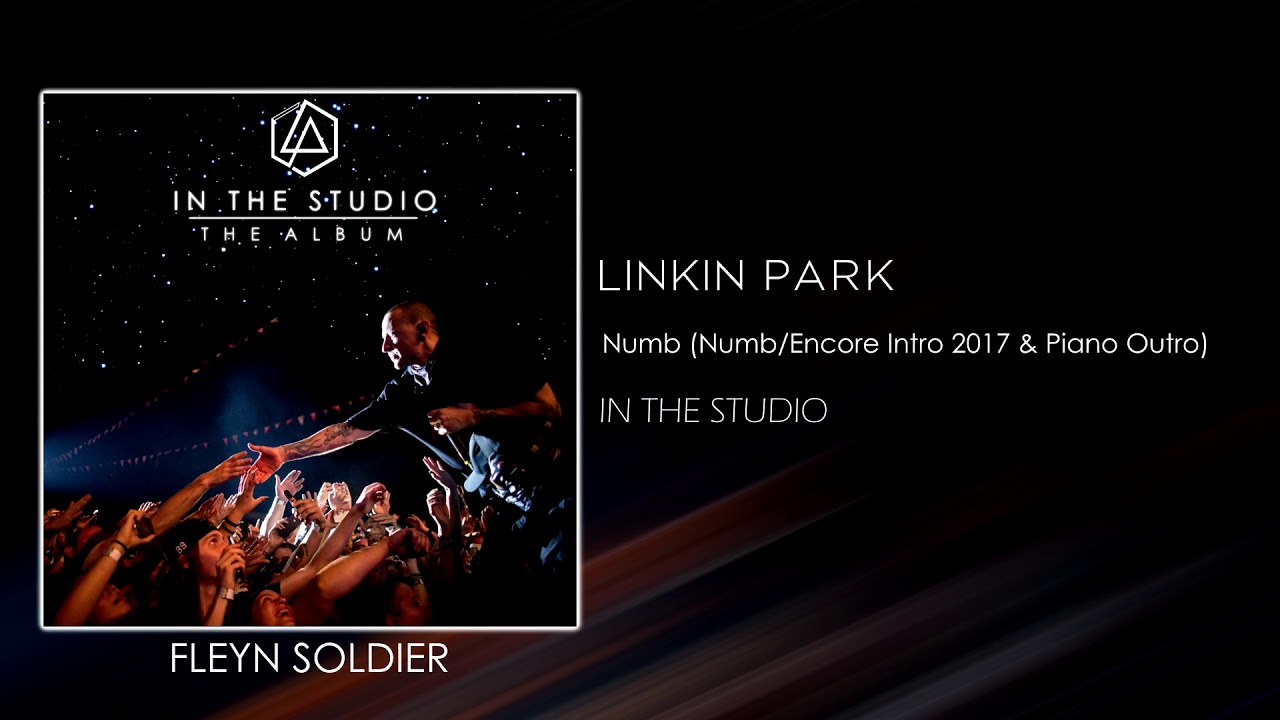 Linkin Park - Numb (Numb/Encore Intro 2017 & Piano Outro) [STUDIO VERSION]
