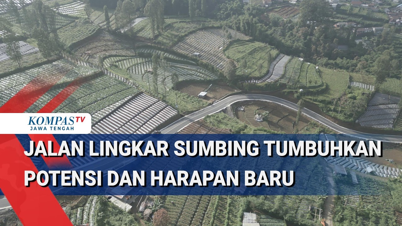 Jalan Lingkar Sumbing Tumbuhkan Potensi dan Harapan Baru