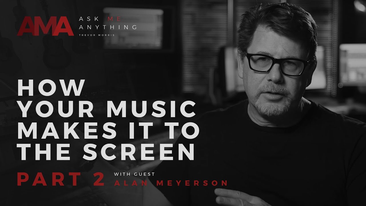 AMA Episode #17 - How Your Music Makes It On Screen Pt. 2 with Alan Meyerson