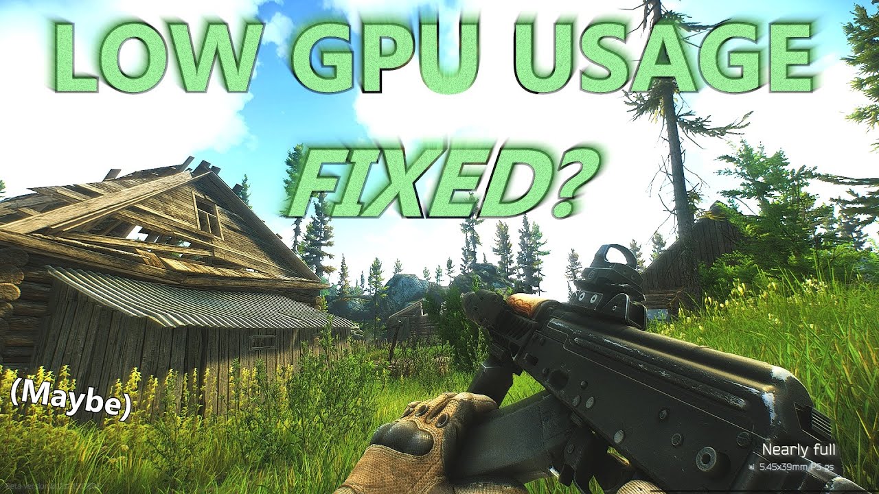 (OUTDATED) Have We Found a Potential FIX for Low GPU Usage in Tarkov? (Discussion)