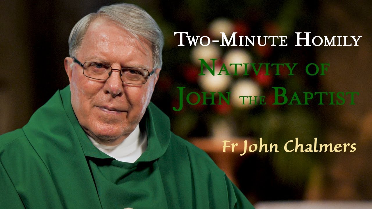 Nativity of John the Baptist - Two-Minute Homily: Fr John Chalmers