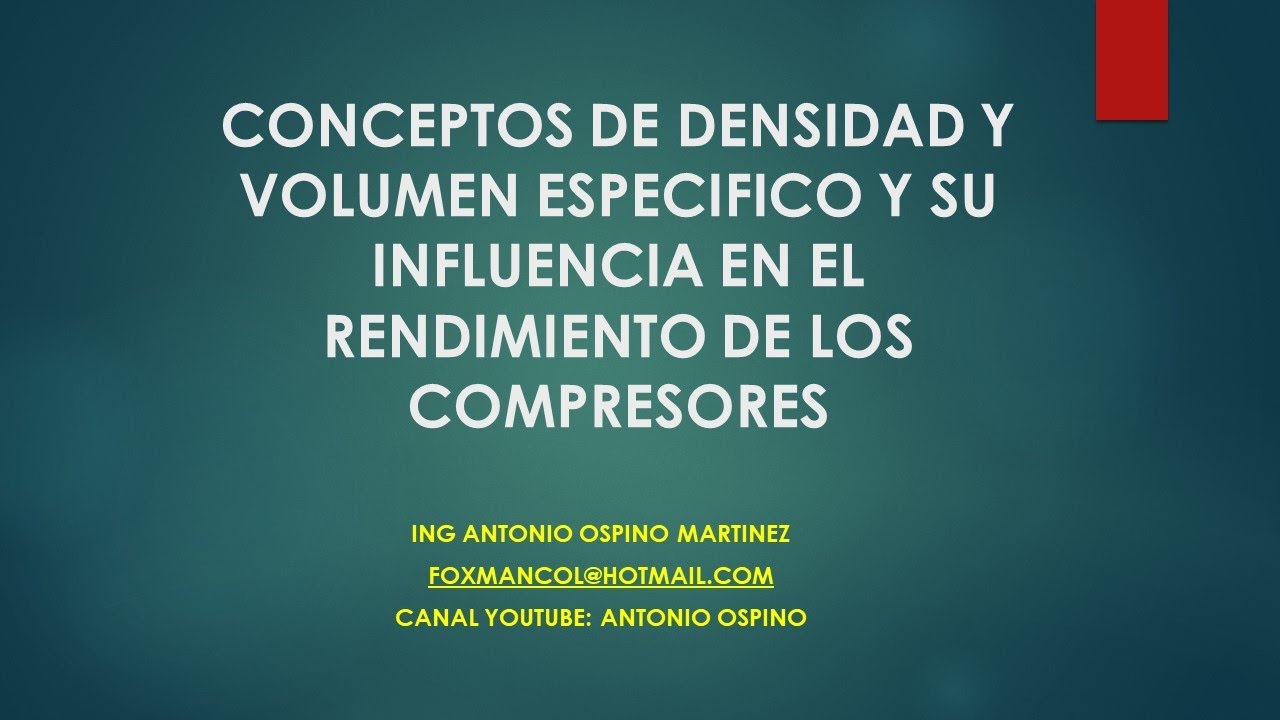 CONCEPTOS DE DENSIDAD Y VOLUMEN ESPECIFICO Y SU INFLUENCIA EN RENDIMIENTO DE COMPRESORES