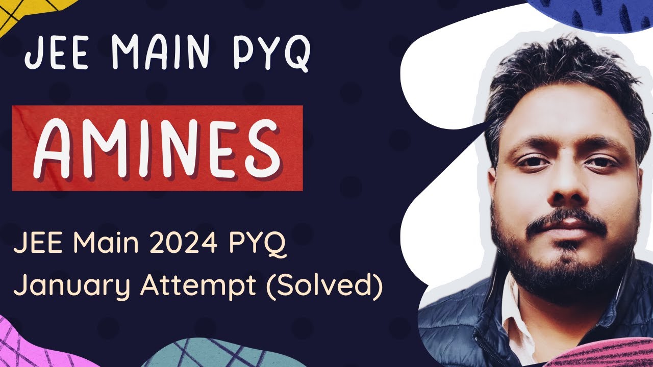 Amines | Previous years JEE Main questions Solved (2024 January attempt PYQ)
