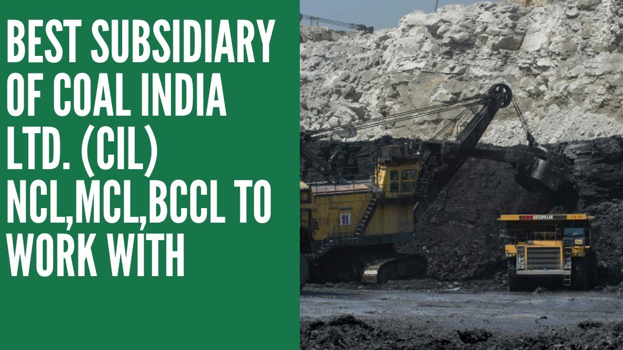 Best Subsidiary of Coal India Ltd. (CIL) NCL, MCL,BCCL to work with