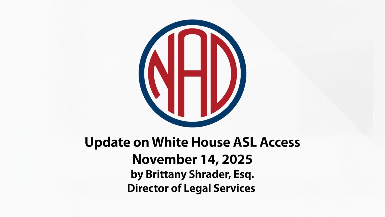 Update on White House ASL Access - Nov 14 ,2025 - Brittany Shrader, Esq, Director of Legal Services