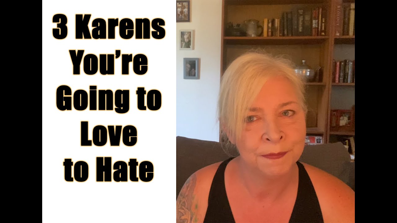 3 Karens You're Going to Love to Hate (Revised)