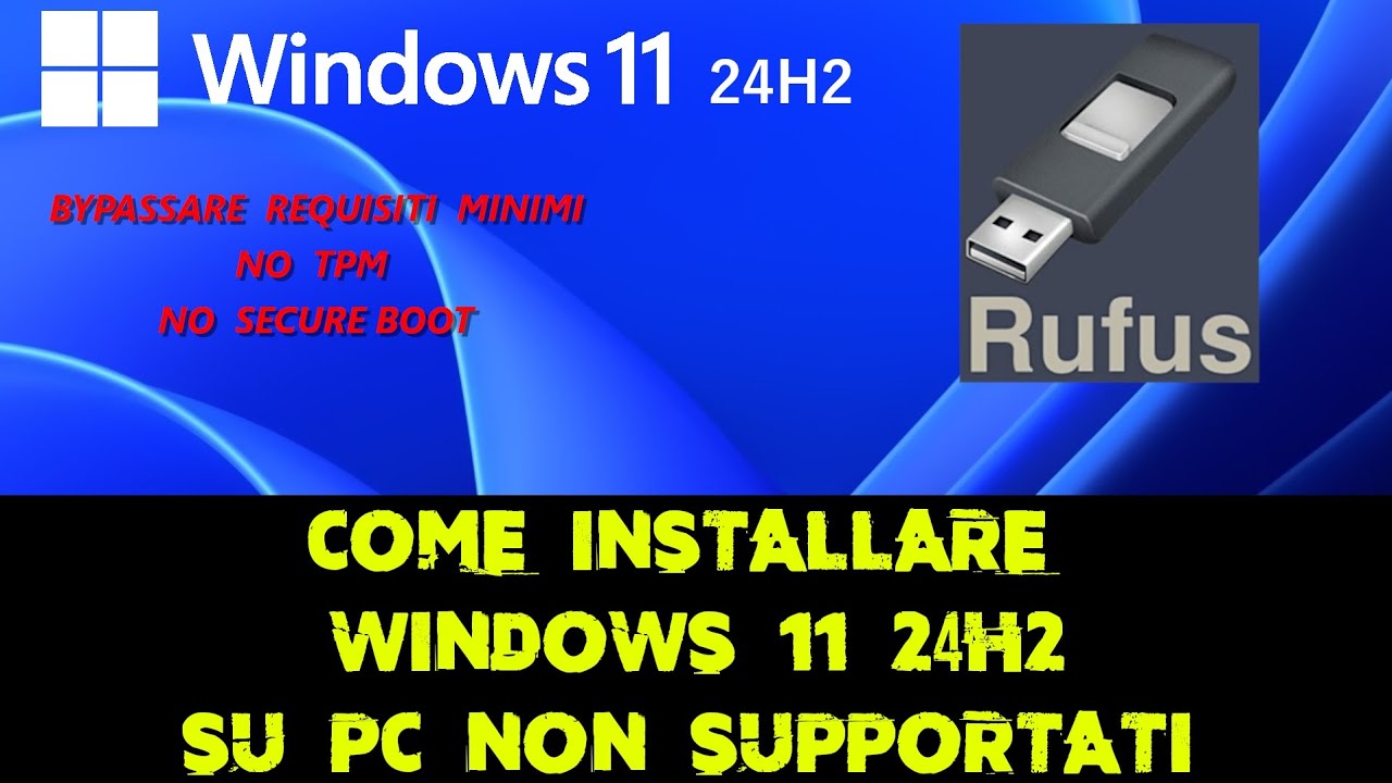 Come installare Windows 11 24H2 su PC non supportati con Rufus
