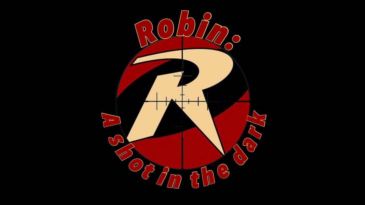 Robin: (Fan Film) A Shot in the Dark