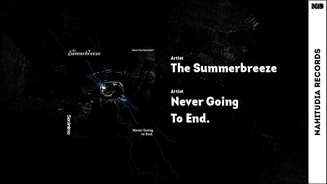 The Summerbreeze, Ser&aacute;nimo - Never Going To End. (Audio) Ft. Dewi Purnamasari