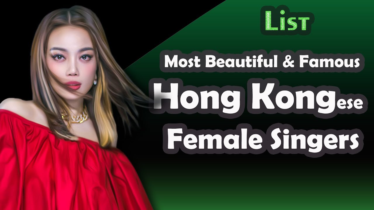 List , Most Beautiful and Famous Hongkongese Female Singers