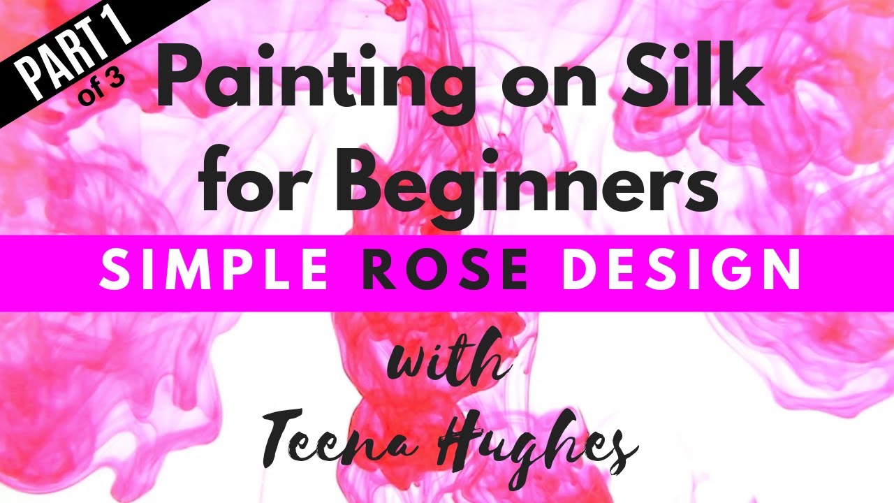 Painting on Silk for Beginners  - Simple Rose Design Part 1 with Teena Hughes