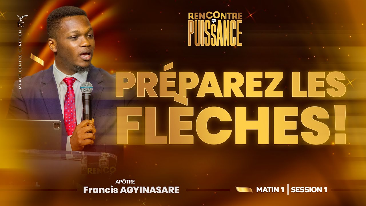Préparez Les Flèches! - L’Impact des Jeunes | Apôtre Francis AGYINASARE | JOUR 2  MATIN 1