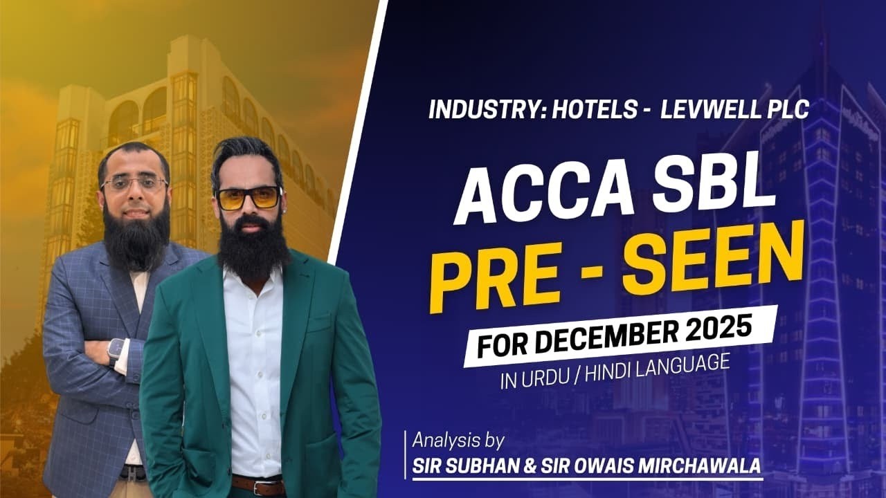 ACCA SBL Dec 2025 Pre-Seen | Levwell plc SBL Case Study in Hindi / Urdu | Owais & Subhan Mirchawala