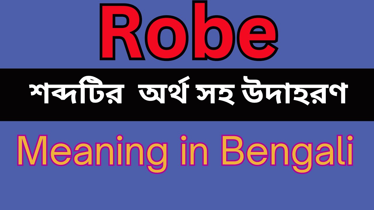 Robe Meaning In Bengali /Robe mane ki