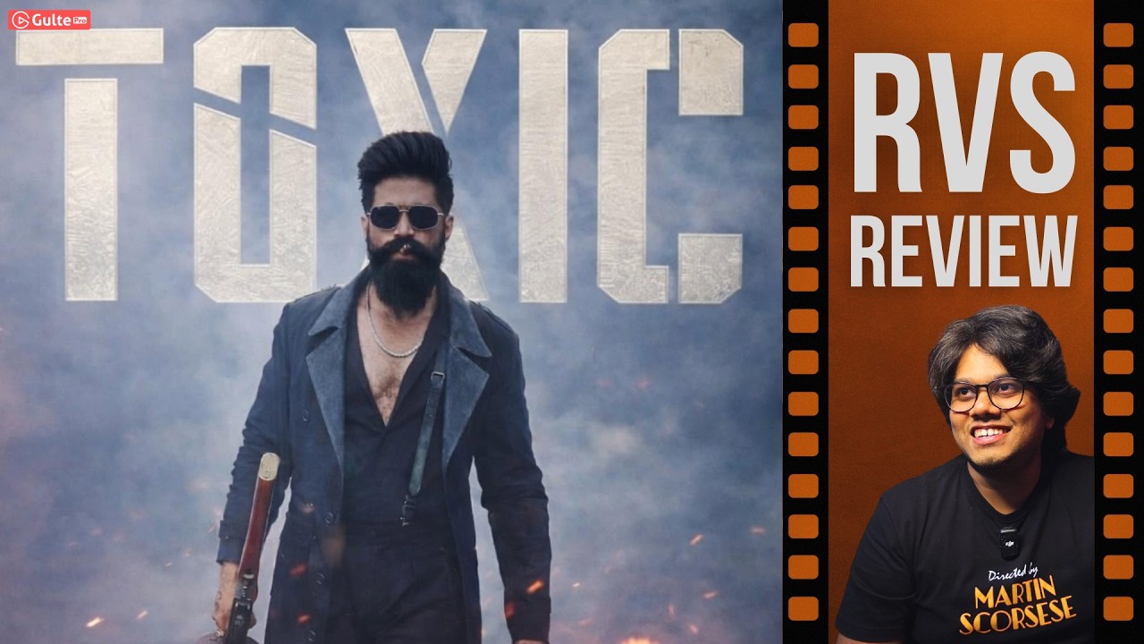 TOXIC Movie Review By Ram Venkat Srikar | Gulte Pro