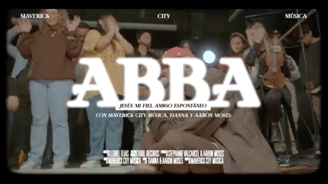Abba / Jesús Mi Fiel Amigo Espontáneo (feat. Aaron Moses & Tianna) | Mav City x Maverick City Música