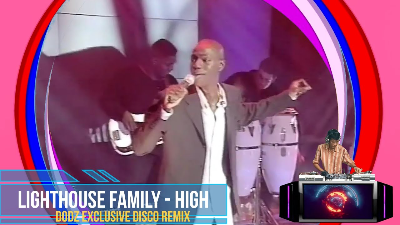 (Recommended) Lighthouse Family - High (Dodz Exclusive Disco Remix)
