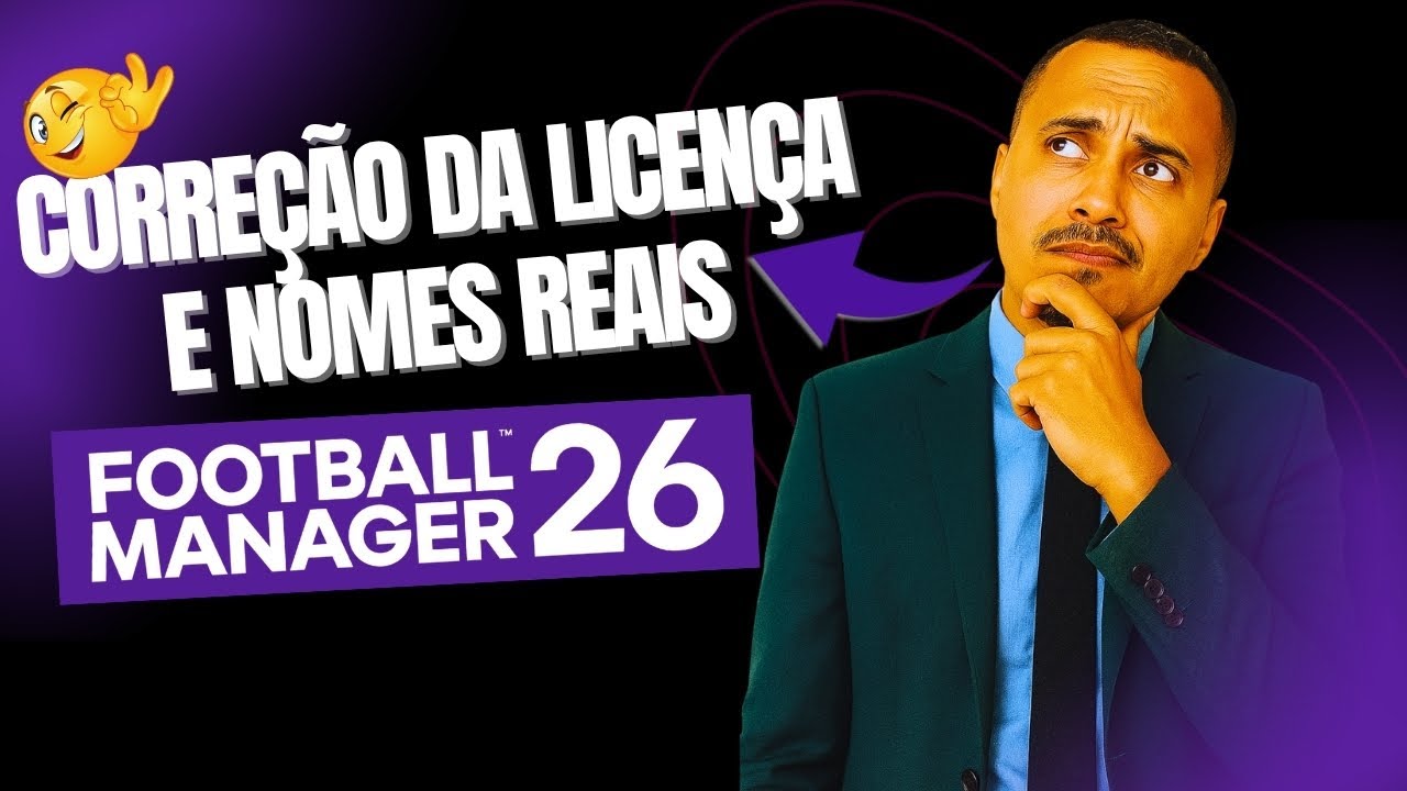 FOOTBALL MANAGER 2026 |CORRE&Ccedil;&Atilde;O DE LICEN&Ccedil;AS E NOMES REAIS PARA SEU FM26 !