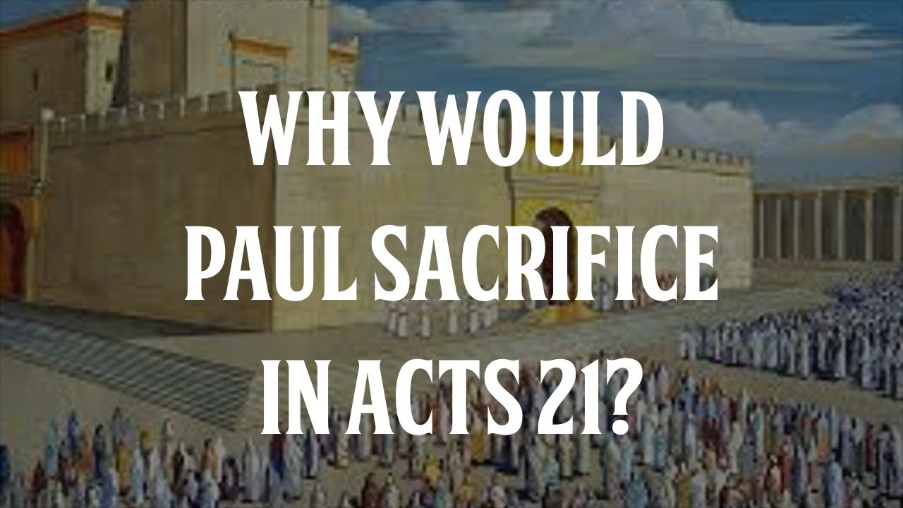 Why Would Paul be Willing to Sacrifice in Acts 21?