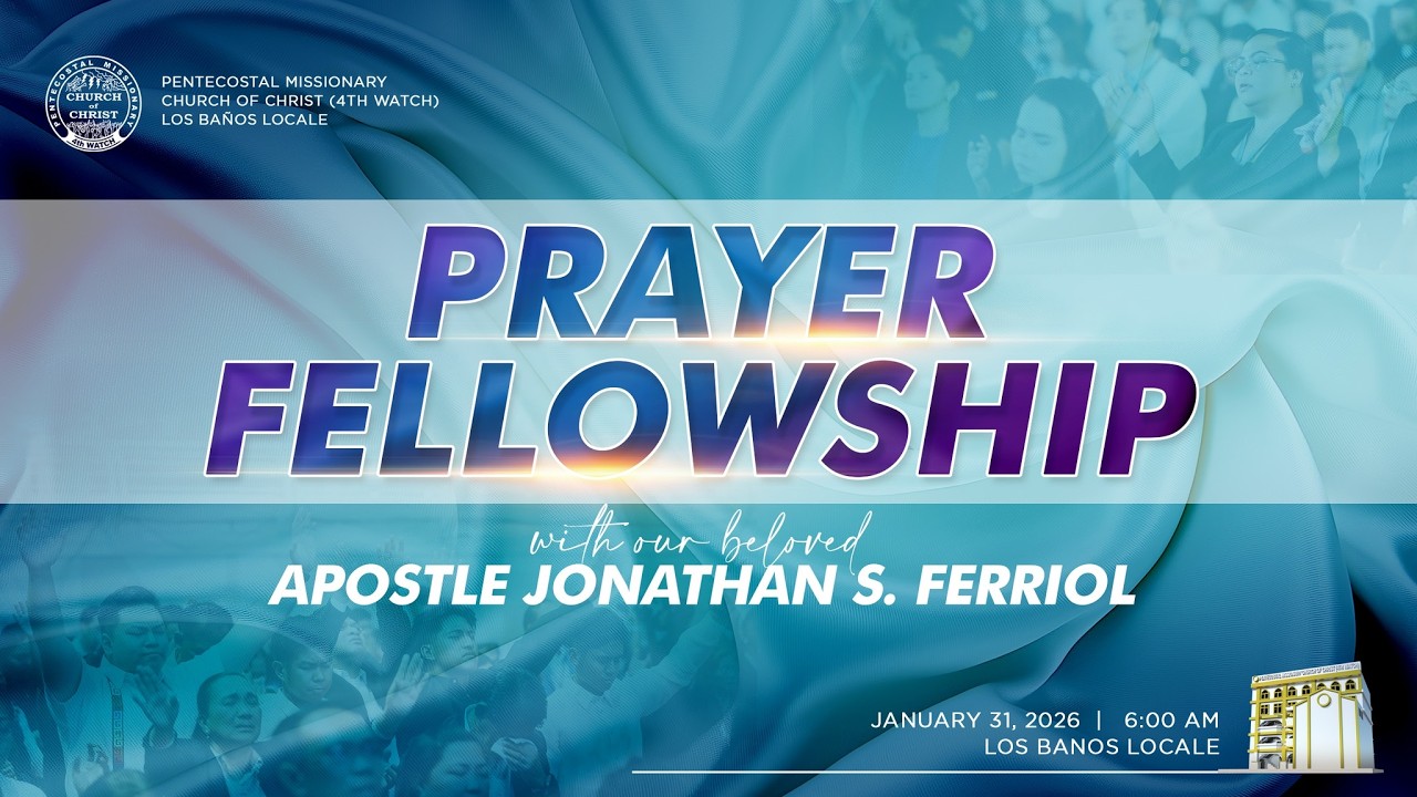Prayer Fellowship with Apostle Jonathan S. Ferriol | Los Baños Locale | January 31, 2026