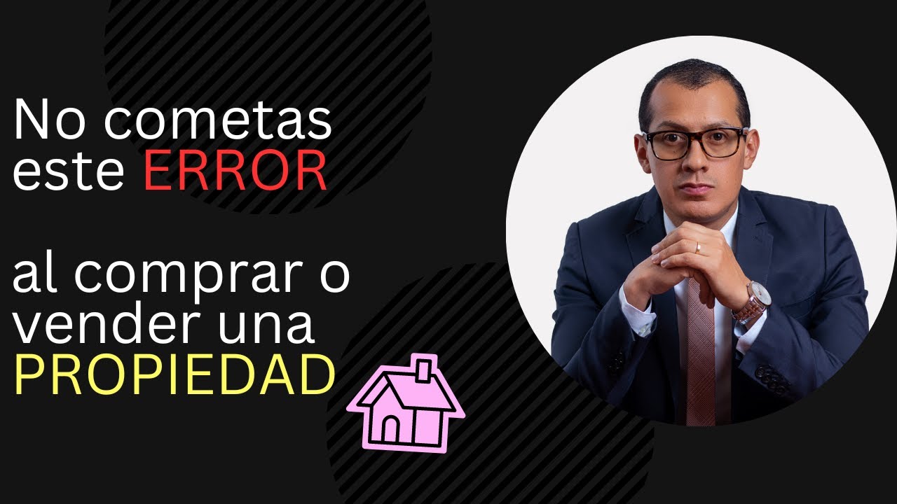 Muchos cometen este ERROR cuando compran o venden una PROPIEDAD