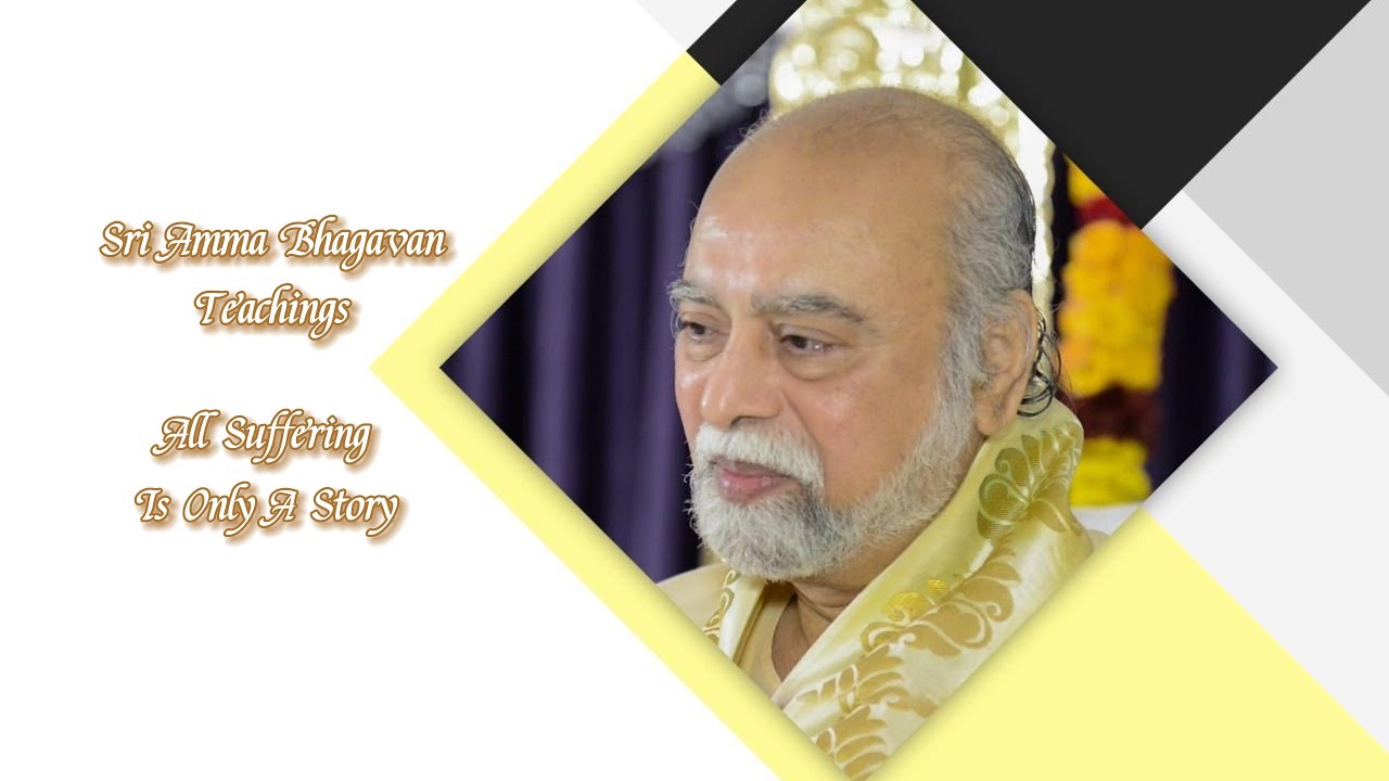 Sri Bhagavan - All Suffering Is Only A Story - Sri Amma Bhagavan - i17