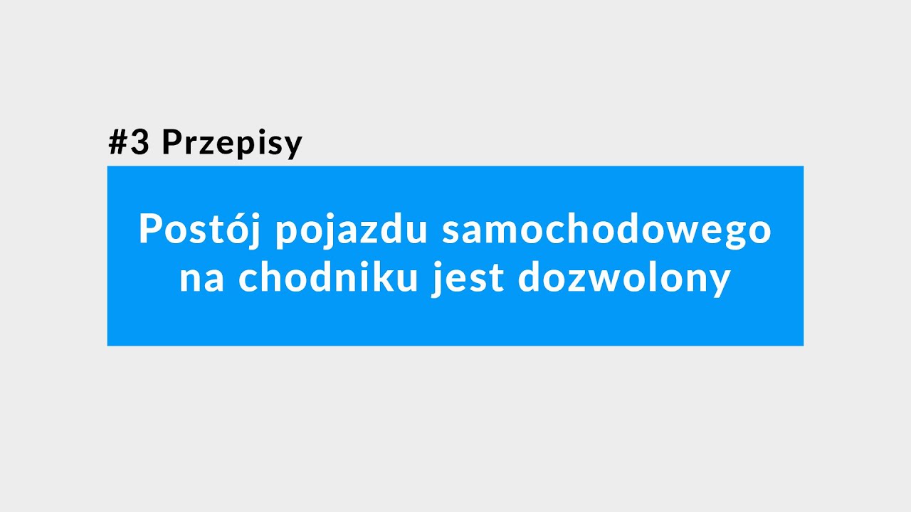 #3 Przepisy: Postój pojazdu samochodowego na chodniku jest dozwolony.