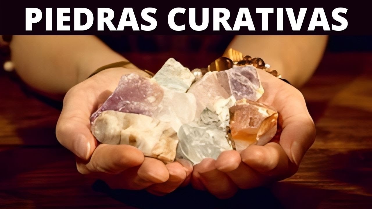 PIEDRAS CURATIVAS: LAS MEJORES PIEDRAS PARA SANAR Y CURAR