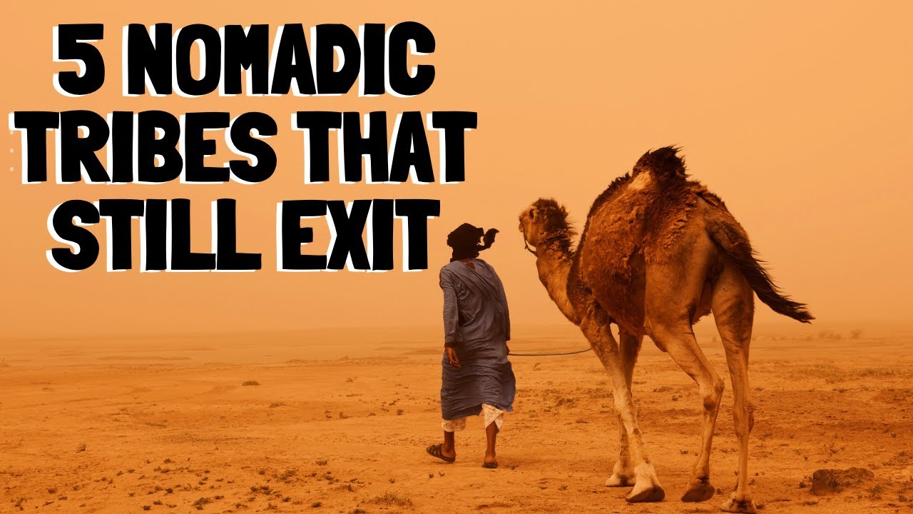 5 Nomadic Tribes That Still Exist || Travel Video