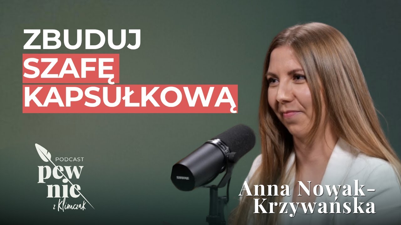 Dlaczego szafa kapsułowa może zwiększyć Twoją pewność siebie? || Anna Nowak-Krzywańska