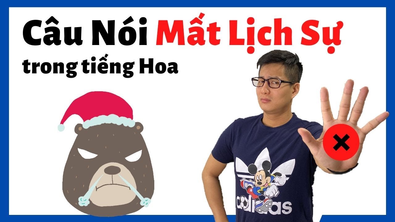 Bạn Nói Tiếng Hoa Mất Lịch Sự? Đừng Nói Các Câu Này! (2020)
