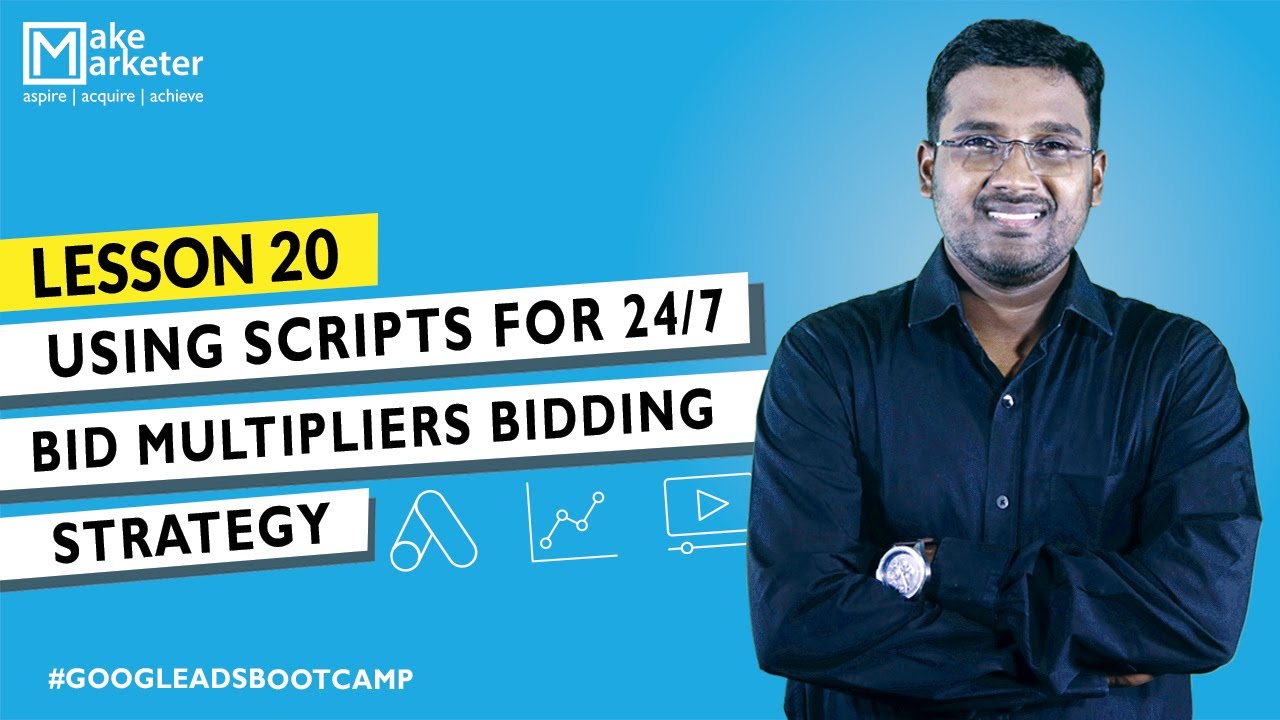 Google Ads Course - 2020 | Advanced Google Ads Bidding Strategy for 24/7 Bidding using Scripts