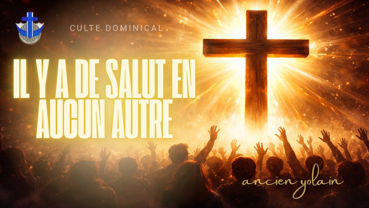 CULTE DOMINICAL  DU 14 DÉCEMBRE 2025 | Il Y A DE SALUT EN AUCUN AUTRE - ANCIEN YOLAIN