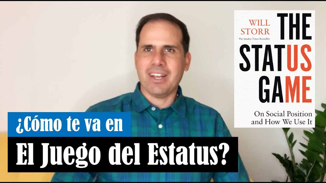 SER MAS VISIBLE y el ESTATUS SOCIAL - El Juego del Estatus de Will Storr