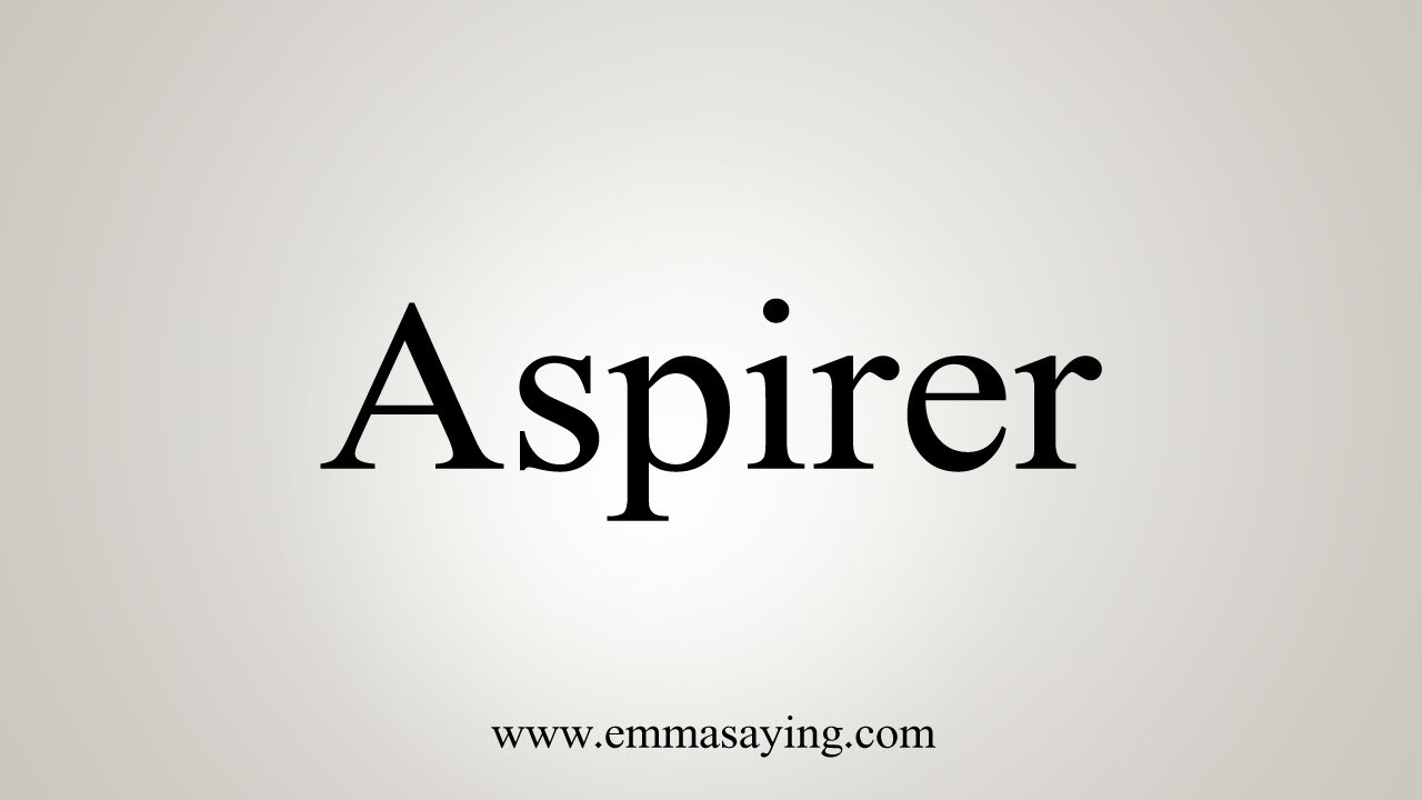 How To Say Aspirer