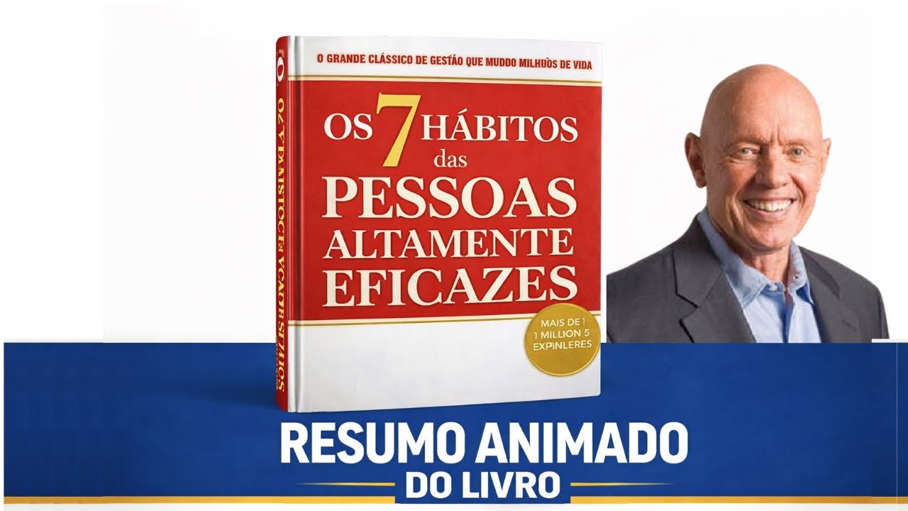 Os 7 Hábitos Das Pessoas Altamente Eficazes | Resumo animando do livro