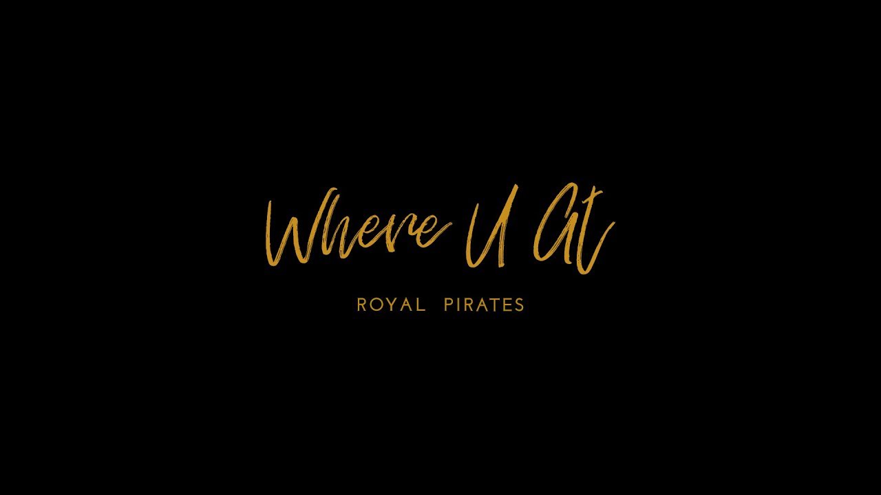 [로열 파이럿츠 Royal Pirates] - Where U At MV