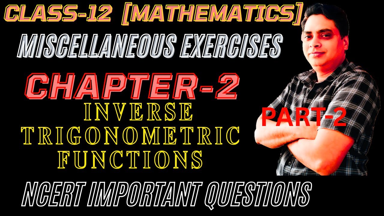 Class 12 Maths | Ch 2 Miscellaneous Exercise | Inverse Trigonometric Functions | New NCERT Sol.