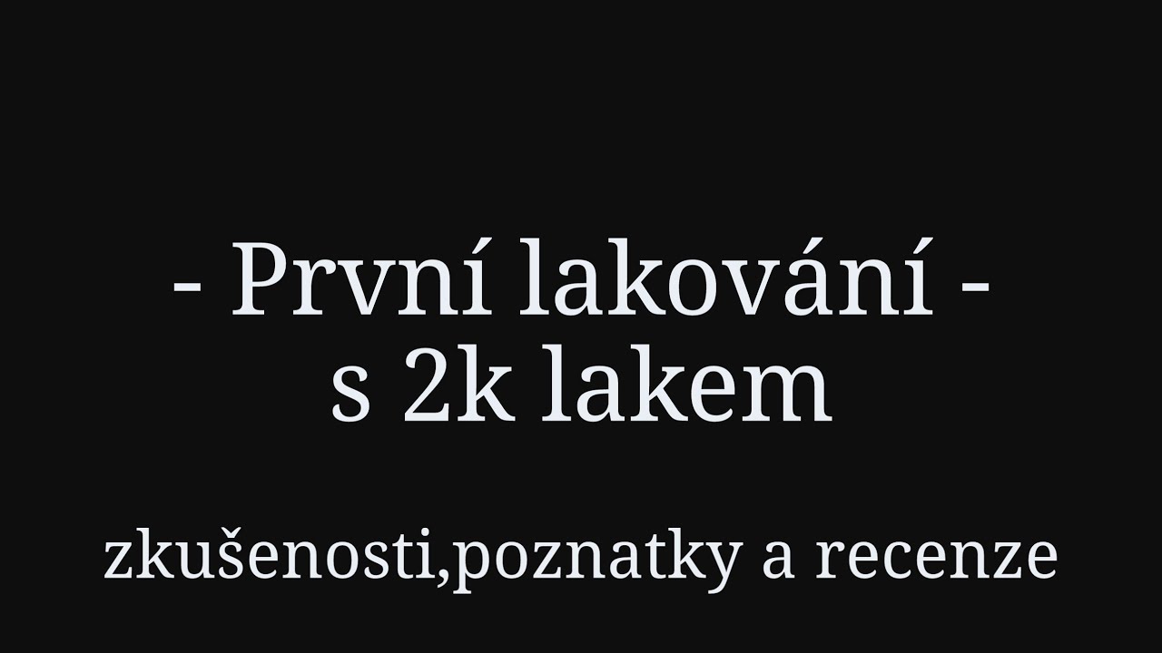 První zkušenost s 2K lakem 