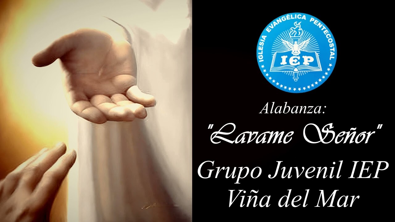 LAVAME SEÑOR - Grupo Juvenil IEP Viña del Mar
