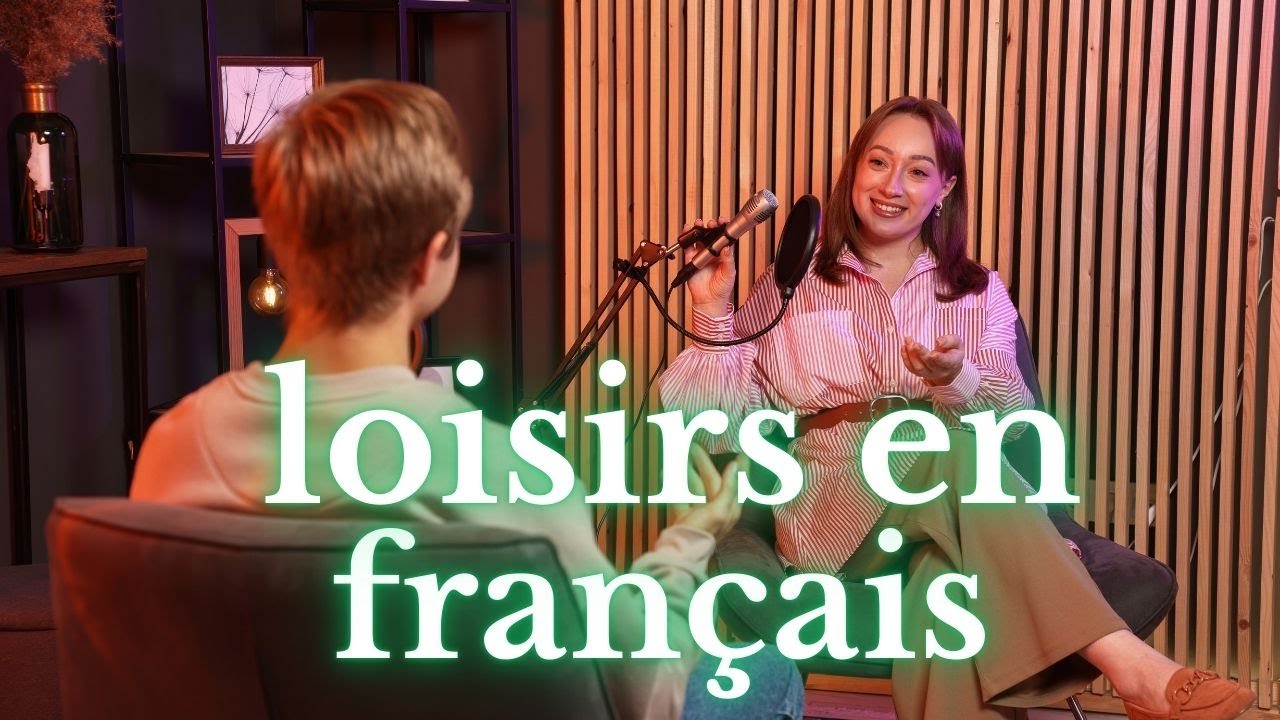 Comment parler de ses loisirs en français | Pratique de conversation en français
