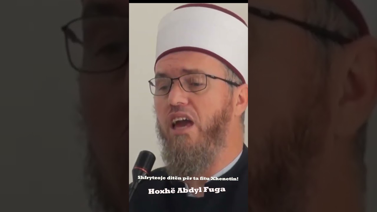 Shfrytzoje dit&euml;n p&euml;r ta fitu Xhenetin! - Hoxh&euml; Abdyl Fuga