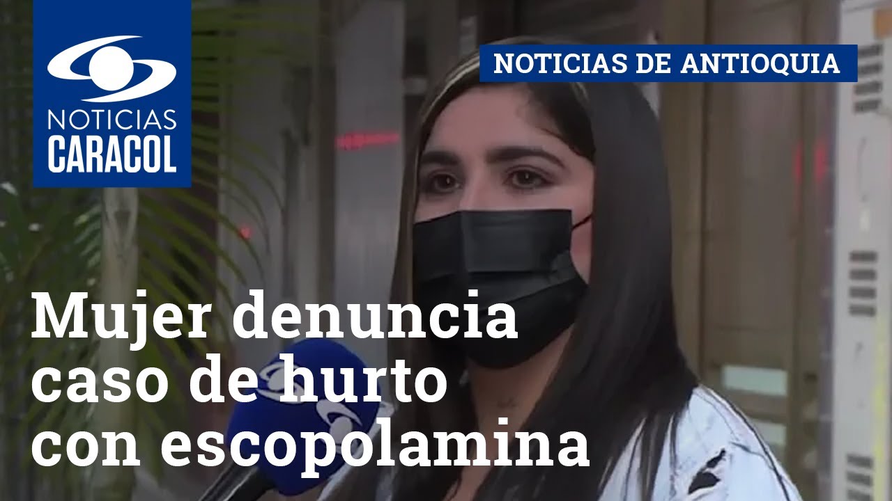 Mujer denuncia caso de hurto con escopolamina en Medellín: “Estaba completamente desnuda”