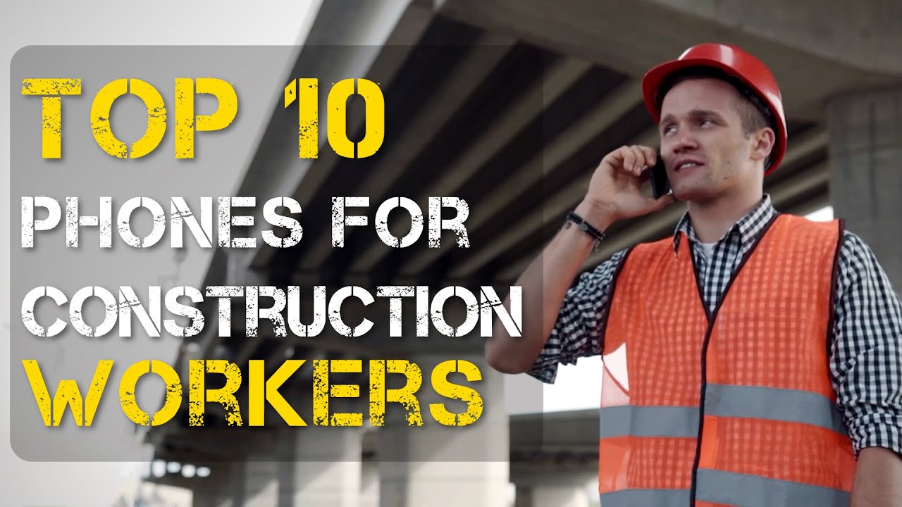 Top 10 Rugged Phones for Construction Workers
