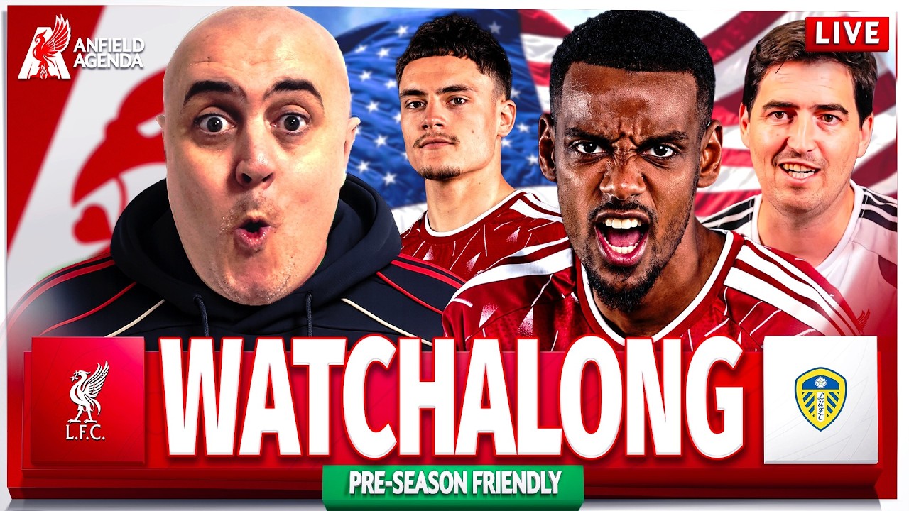 LIVERPOOL vs LEEDS LIVE PRE-SEASON WATCHALONG