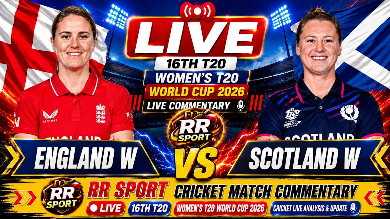 ENG W vs SCO W LIVE | England Women vs Scotland Women T20 World Cup 2026 Live Score & Commentary