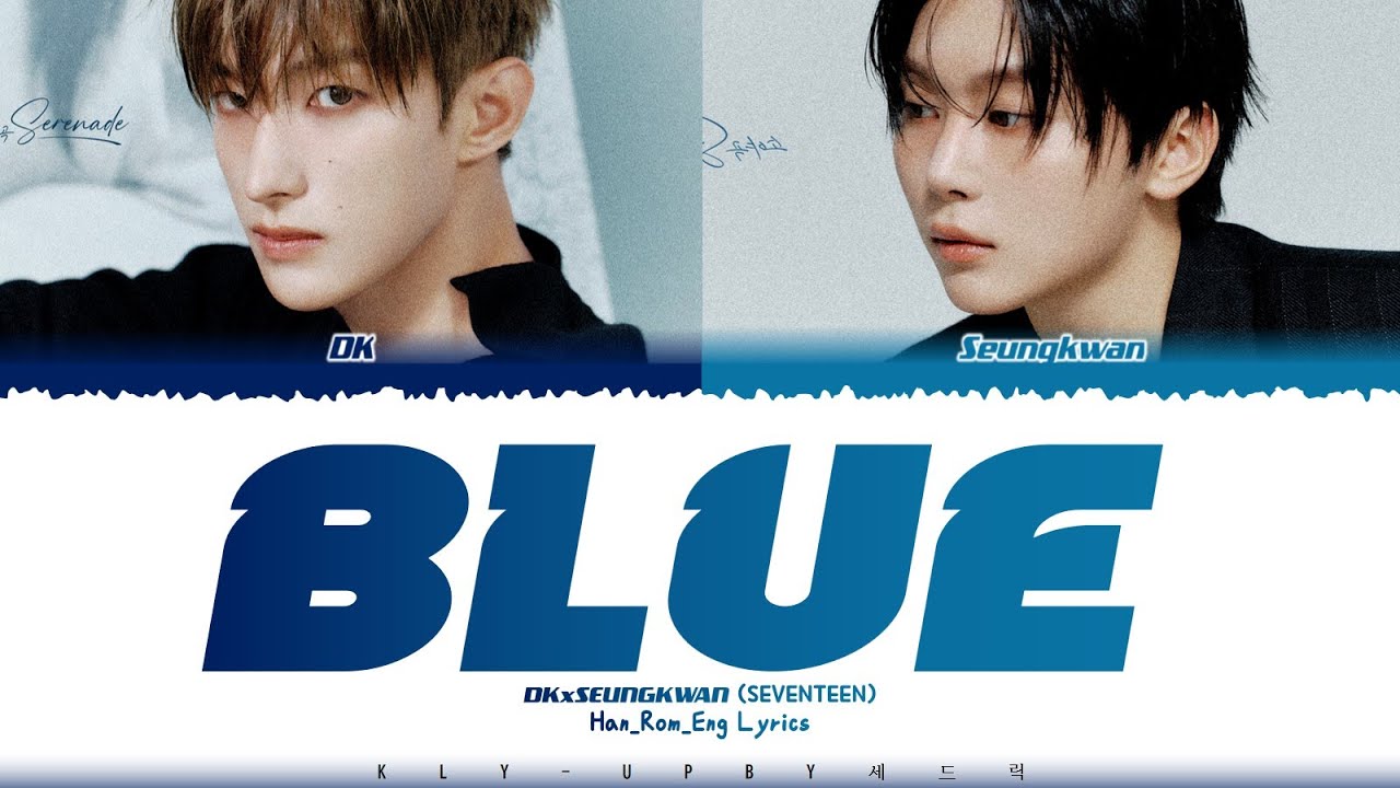 DK x SEUNGKWAN (SEVENTEEN) - 'Blue' Lyrics (Color Coded Lyrics)_Han_Rom_Eng