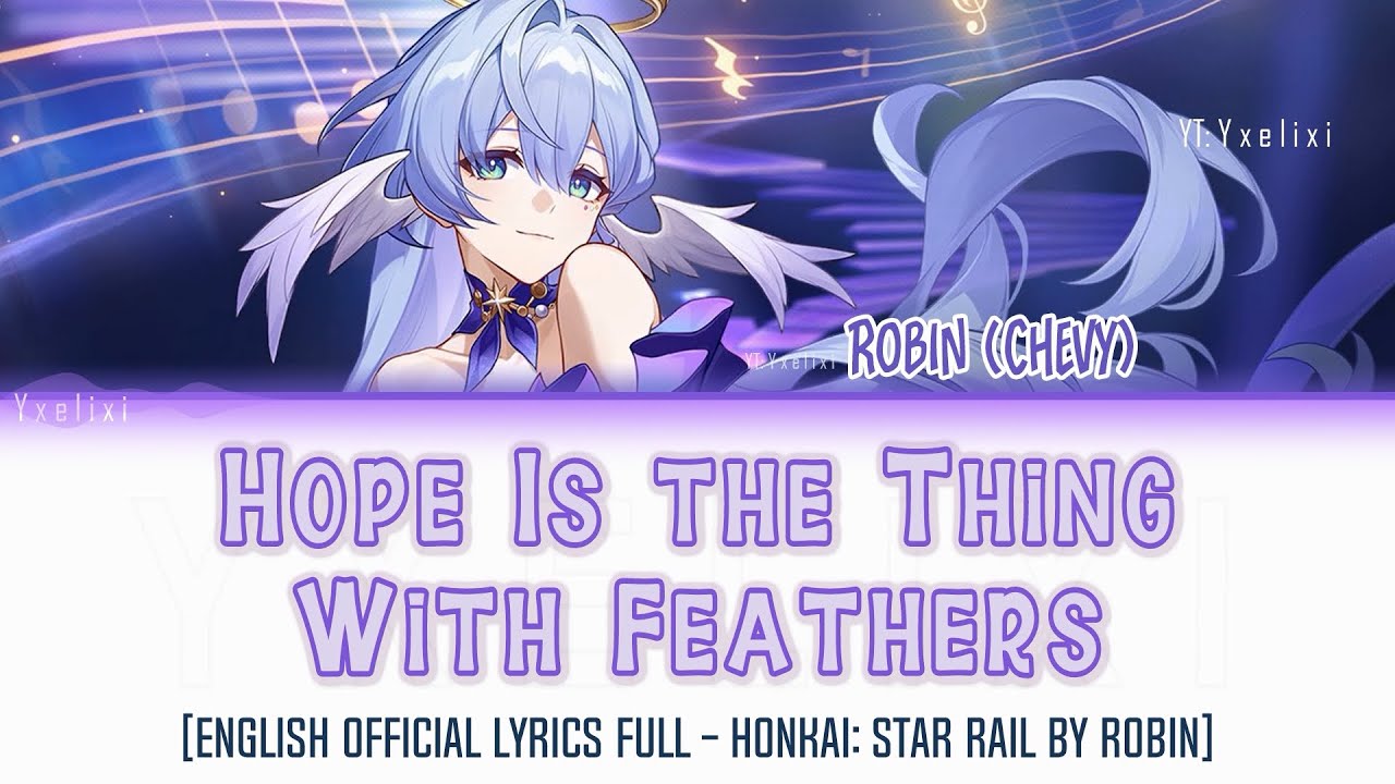 Hope Is the Thing With Feathers - HOYO-MiX | Robin Chevy | Official English Lyrics Full HSR