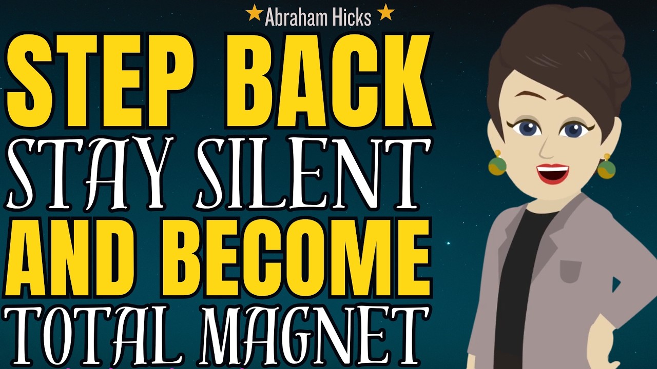 Step Back, Stay Silent And Become Total Magnet ✨Abraham Hicks 2026 New