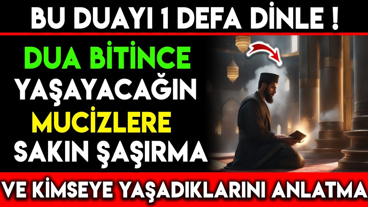 BU DUAYI 1 DEFA DİNLE DUA BİTİNCE YAŞAYACAĞIN MUCİZELERE SAKIN ŞAŞIRMA KİMSEYE YAŞADIKLARINI ANLATMA